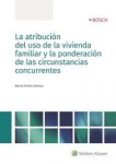 La atribución del uso de la vivienda familiar y la ponderación de las circunstancias concurrentes vignette